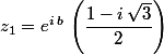 z_1=e^{i\,b}\,\left(\dfrac{1-i\,\sqrt{3}}{2}\right)