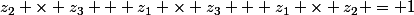 z_2 \times z_3 + z_1 \times z_3 + z_1 \times z_2 = 1