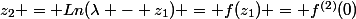 z_2 = Ln(\lambda - z_1) = f(z_1) = f^{(2)}(0)