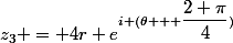 z_3 = 4r e^{i (\theta + \dfrac{2 \pi}{4})}