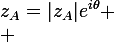 z_A=\large|z_A|e^{i\theta}
 \\ 