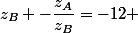 z_B -\dfrac{z_A}{z_B}=-12 \; \text {i }