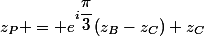 z_P = e^{i\dfrac{\pi}{3}}(z_B-z_C)+z_C