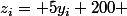 z_i= 5y_i+200 