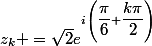 z_k =\sqrt{2}e^{i\left(\dfrac{\pi}{6}+\dfrac{k\pi}{2}\right)}