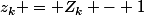 z_k = Z_k - 1