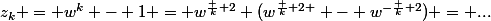 z_k = w^k - 1 = w^{\frac k 2} (w^{\frac k 2 } - w^{-\frac k 2}) = ...