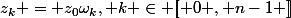 z_k = z_0\omega_k, k \in [\![ 0 , n-1 ]\!]