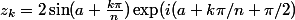 z_k=2\sin(a+\frac{k\pi}n)\exp(i(a+k\pi/n+\pi/2)