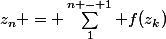 z_n = \sum_1^{n - 1} f(z_k})