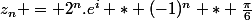 z_n = 2^n.e^i * (-1)^n * \frac{\pi}{6}