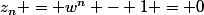 z_n = w^n - 1 = 0