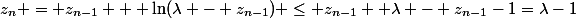 z_n = z_{n-1} + \ln(\lambda - z_{n-1}) \leq z_{n-1} +\lambda - z_{n-1}-1=\lambda-1