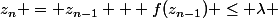 z_n = z_{n-1} + f(z_{n-1}) \le \lambda 