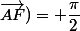  (\vec{AD}~;~\vec{AF})=+\dfrac{\pi}{2}