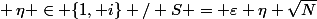 \exists \varepsilon \in \{-1, +1\} ~;~ \eta \in \{1, i\} / S = \varepsilon \eta \sqrt{N}