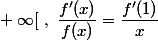 \forall x \in ]0~;~+\infty[~,~\dfrac{f'(x)}{f(x)}=\dfrac{f'(1)}{x}