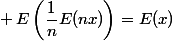 \forall x \in \R&nbsp;&nbsp;~;~ \forall \in \N^* ~;~ E\left(\dfrac{1}{n}E(nx)\right)=E(x)