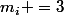 ~m_i =3