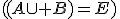 ((A\cup B)=E)