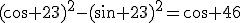 (\cos 23)^2-(\sin 23)^2=\cos 46