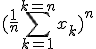 (\frac{1}{n}\Bigsum_{k=1}^{k=n}x_{k})^n