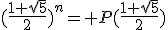 (\frac{1+\sqrt{5}}{2})^n= P(\frac{1+\sqrt{5}}{2})