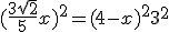 (\frac{3sqrt{2}}{5}x)^2 = (4-x)^2+ 3^2