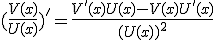 (\frac{V(x)}{U(x)})'=\frac{V'(x)U(x)-V(x)U'(x)}{(U(x))^2}