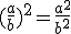 (\frac{a}{b})^2=\frac{a^2}{b^2}