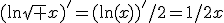 (\ln\sqrt x)'=(\ln(x))'/2=1/2x