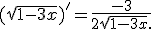 (\sqrt{1-3x})' = \frac{-3}{2\sqrt{1-3x}.