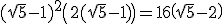 (\sqrt{5}-1)^2\(2(\sqrt{5}-1)\)=16\(\sqrt{5}-2\)