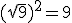 (\sqrt{9})^2=9