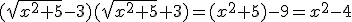 (\sqrt{x^2+5}-3)(\sqrt{x^2+5}+3)=(x^2+5)-9=x^2-4