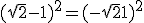 (\sqrt2-1)^2 = (-\sqrt2+1)^2