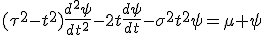 (\tau^{2}-t^{2})\frac{d^{2}\psi}{dt^2}-2t\frac{d\psi}{dt}-\sigma^{2}t^{2}\psi=\mu \psi