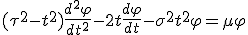 (\tau ^{2}-t^2)\frac{d^{2 }\varphi}{dt^2}-2t\frac{d\varphi}{dt}-\sigma ^{2} t^{2}\varphi = \mu \varphi 