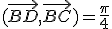 (\vec{BD},\vec{BC})=\frac{\pi}{4}