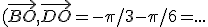 (\vec{BO},\vec{DO}=-\pi/3-\pi/6=...