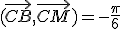 (\vec{CB},\vec{CM})=-\frac{\pi}{6}\;\;[2\pi]