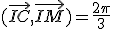 (\vec{IC},\vec{IM})=\frac{2\pi}{3}\;\;[2\pi]