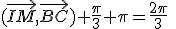 (\vec{IM},\vec{BC})+\frac{\pi}{3}+\pi=\frac{2\pi}{3}\;\;[2\pi]