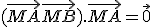 (\vec{MA} + \vec{MB}).\vec{MA} = \vec{0}