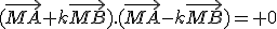 (\vec{MA}+k\vec{MB}).(\vec{MA}-k\vec{MB})= 0