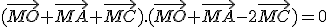 (\vec{MO}+\vec{MA}+\vec{MC}).(\vec{MO}+\vec{MA}-2\vec{MC})=0