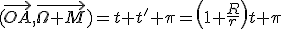 (\vec{OA},\vec{\Omega M})=t+t'+\pi=\left(1+\frac{R}{r}\right)t+\pi\;\;[2\pi]