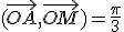 (\vec{OA},\vec{OM})=\frac{\pi}{3}