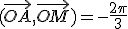 (\vec{OA},\vec{OM})=-\frac{2\pi}3