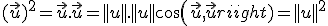 (\vec{u})^2=\vec{u}.\vec{u}=||u||.||u||cos(\vec{u},\vec{u})=||u||^2
